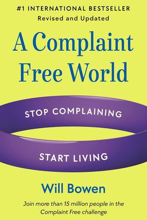 Book cover for A Complaint Free World by Will Bowen, with a bright yellow background and a purple wristband reading “Stop Complaining” and “Start Living.” The cover describes it as a revised and updated international bestseller.